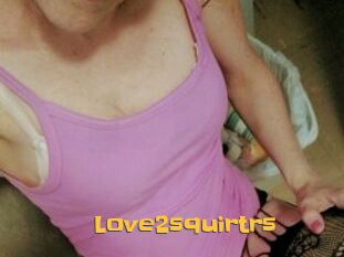 Love2squirtrs