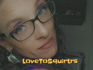 LoveToSquirtrs