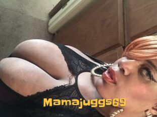 Mamajuggs69