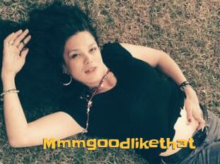 Mmmgoodlikethat
