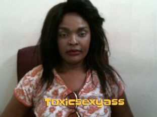 Toxicsexyass